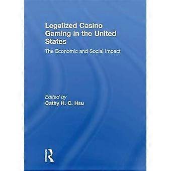 Legalized Casino Gaming In The United States The Economic And Social Impact - Cathy Hc Hsu