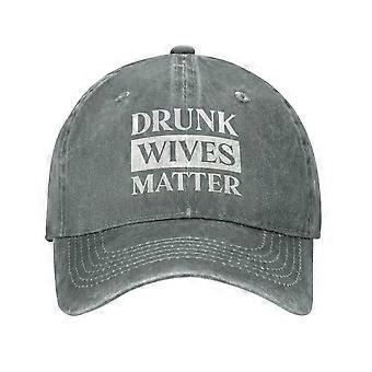 Funny Gift Hat Drunks Wives Matter Hat for Men Baseball Hat Vintage Cap Gray