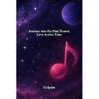 Journey into the pink desert, love across time