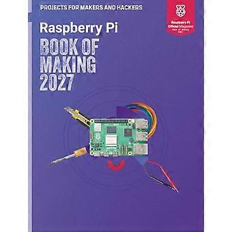 Raspberry Pi Book of Making 2027 Projects for Makers and Hackers