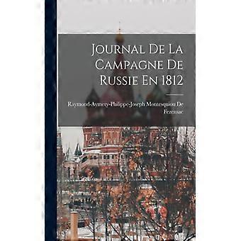 Journal De La Campagne De Russie En 1812 - Raymond-Aymery-Philippe-. De Fezensac - Paperback - English Book - History