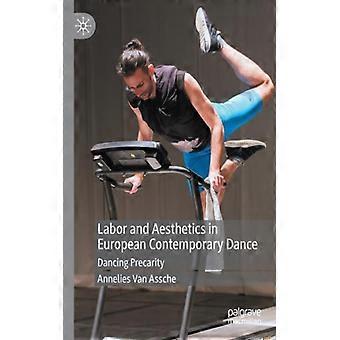 Labor And Aesthetics In European Contemporary Dance Dancing Precarity