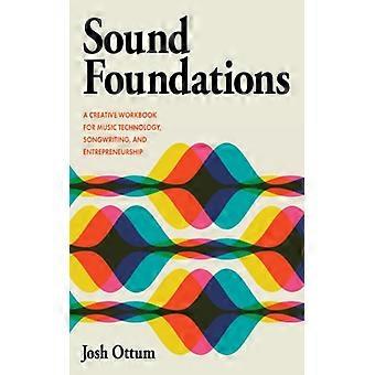 Sound Foundations A Creative Workbook For Music Technology Songwriting And