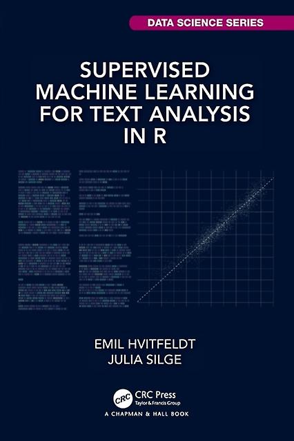 Supervised Machine Learning For Text Analysis In R by Julia Silge Paperback