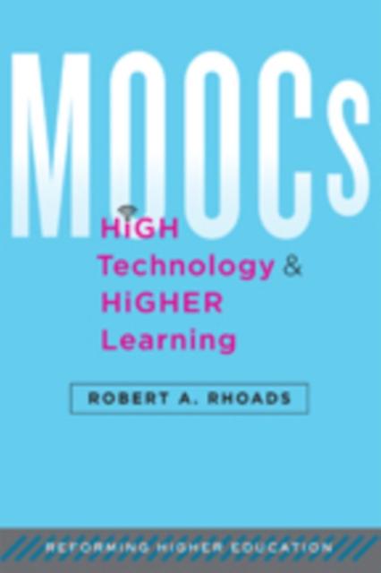 Moocs High Technology And Higher Learning by Robert A. UCLA Rhoads Hardback Book