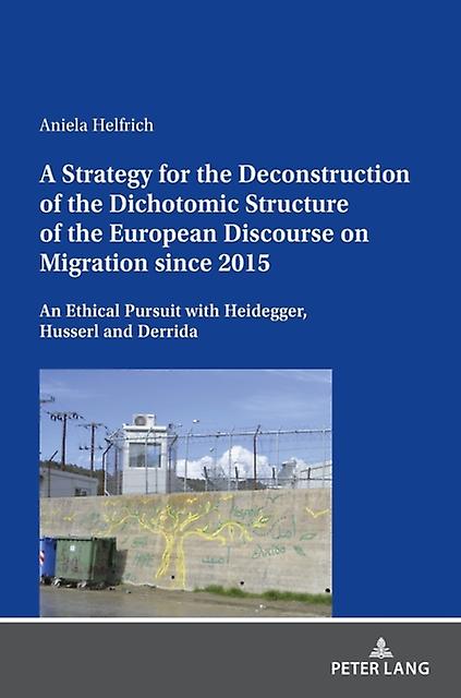 A Strategy For The Deconstruction Of The Dichotomic Structure Of The European Di by Aniela Helfrich Paperback Book