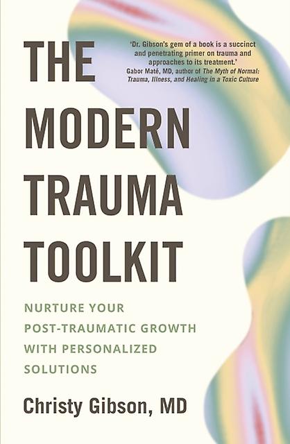 The Modern Trauma Toolkit by Dr Christy Gibson Paperback Book