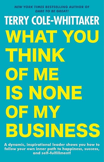 What You Think Of Me Is None Of My Business by Terry ColeWhittaker Paperback