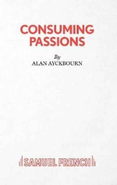 Consuming Passions by Alan Ayckbourn Paperback