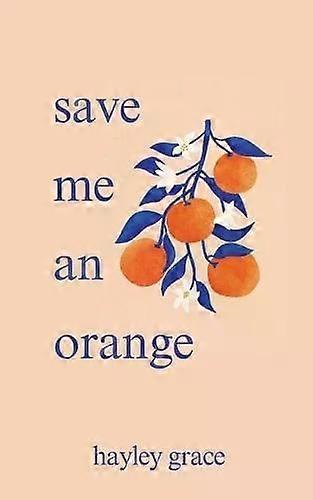 Save Me An Orange - Hayley Grace