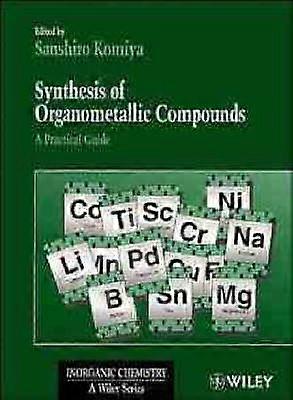 Synthesis of Organometallic Compounds - A Practical Guide