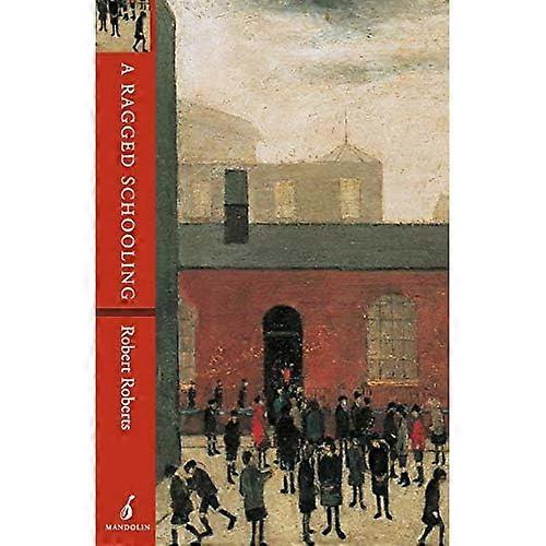 A Ragged Schooling: Growing Up in the Classic Slum