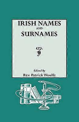 Irish Names and Surnames with Explanatory and Historical Notes