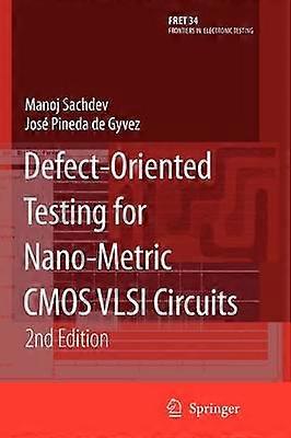 Defect-Oriented Testing for Nano-Metric CMOS VLSI Circuits
