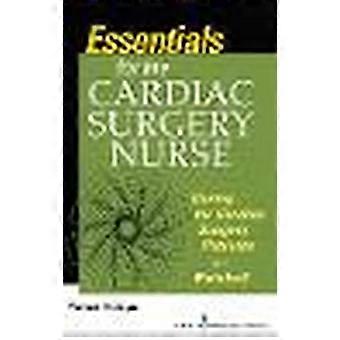 Essentials for the Cardiac Surgery Nurse Caring for Cardiac Surgery Patients in a Nutshell