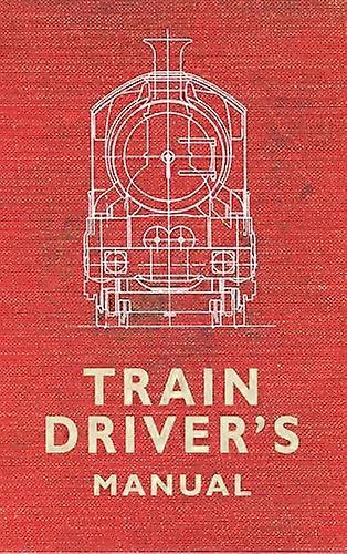 The Train Drivers Manual