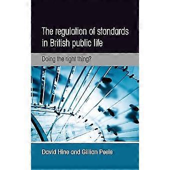 The Regulation of Standards in British Public Life Doing the Right Thing?