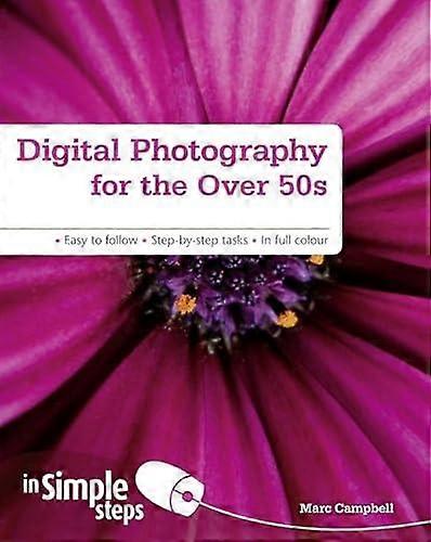 Digital Photography For The Over 50s In Simple Steps by Marc Campbell Paperback