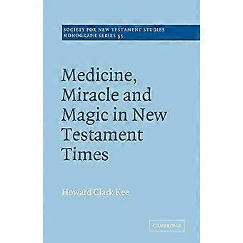 Medicine Miracle And Magic In New Testament Times - Howard Clark Kee - Paperback - en Book