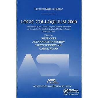 Logic Colloquium 2000 (hardcover) Lecture Notes in Logic 19