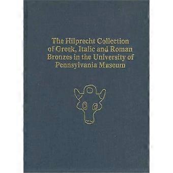 Die Hilprecht-Sammlung griechischer, kursiver und römischer Bronzen im Museum der University of Pennsylvania