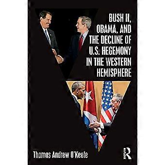 Bush II, Obama og nedgangen i USAs hegemoni på den vestlige halvkule