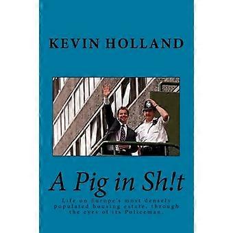 A Pig in Sh!t: Life on Europe's mostpopulated housing estate, through the eyes of it's Policeman.