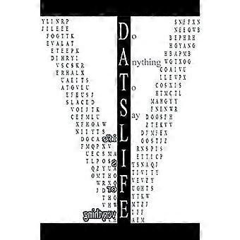 D.A.T.S.L.I.F.E: Doe alles om te zeggen dat het leven voor alles is