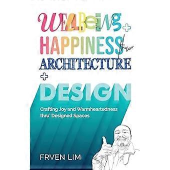 Wohlbefinden+Glück durch Architektur+Design