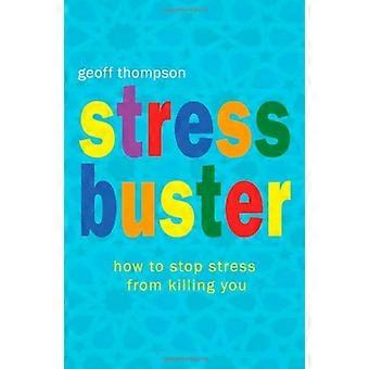 Stress Buster : How to Stop Stress de vous tuer
