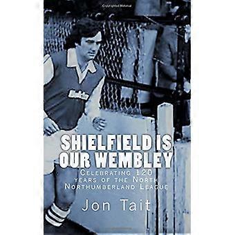 Shielfield ist unser Wembley: Wir feiern 120 Jahre North Northumberland League