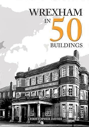 Wrexham in 50 Buildings