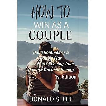 Hoe je als stel succesvol kunt zijn: dagelijkse routines als stel, plus de voordelen van liefde voor je partner.