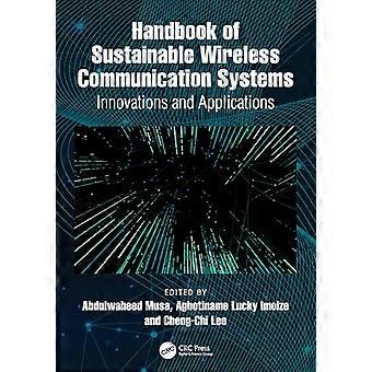 Handbook of Sustainable Wireless Communication Systems Innovations and Applications