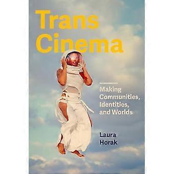 Transgender cinema: het creëren van gemeenschappen, identiteiten en werelden