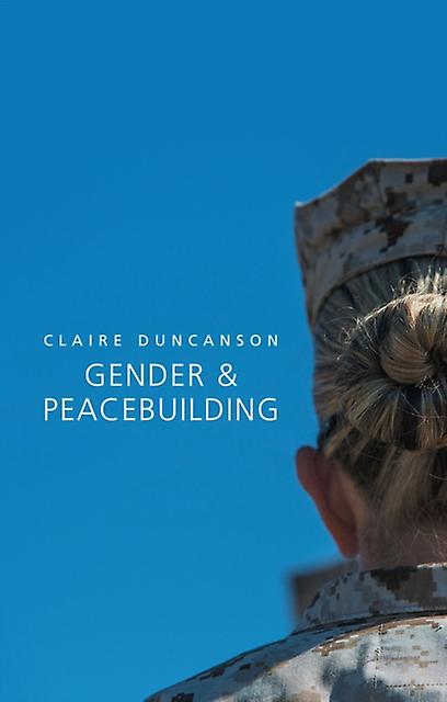 Gender And Peacebuilding by Claire Duncanson Hardback Book