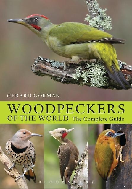 Woodpeckers Of The World by Gerard Gorman Hardback Book