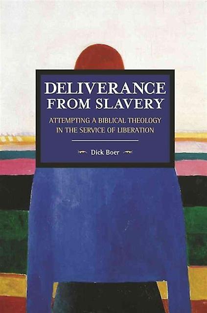 Deliverance From Slavery Attempting A Biblical Theology In The Service Of Libera by Dick Boer Paperback