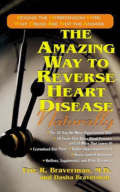 The Amazing Way To Reverse Heart Disease by Eric R. Braverman Paperback Book