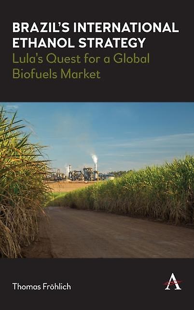 Brazils International Ethanol Strategy by Thomas Frohlich Hardback Book