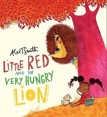Little Red And The Very Hungry Lion by Alex T. Smith Paperback Book