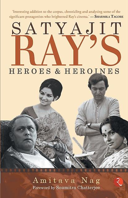 Satyajit Rays Heroes And Heroines