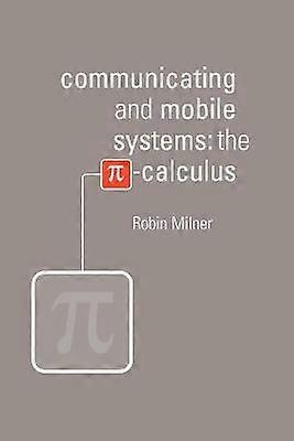 Communicating and Mobile Systems The PiCalculus