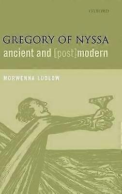 Gregory of Nyssa Ancient and (Post)Modern