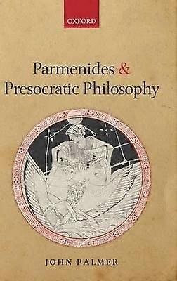 Parmenides and Presocratic Philosophy
