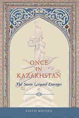 Once in Kazakhstan The Snow Leopard Emerges