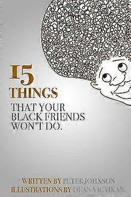 15 Things Your Black Friends Won't Do