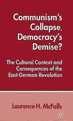 Communism's Collapse Democracy's Demise?