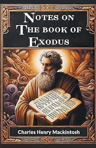 Notes On The Book Of Exodus Edition2024 by Charles Henry Mackintosh Paperback