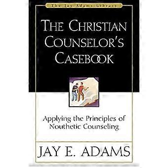 The Christian Counselor's Casebook Applying The Principles Of Nouthetic Counseli - Jay E. Adams - Paperback - en Book